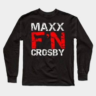 Maxx F'N Crosby! Long Sleeve T-Shirt